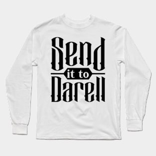 Funny send it to darell Long Sleeve T-Shirt